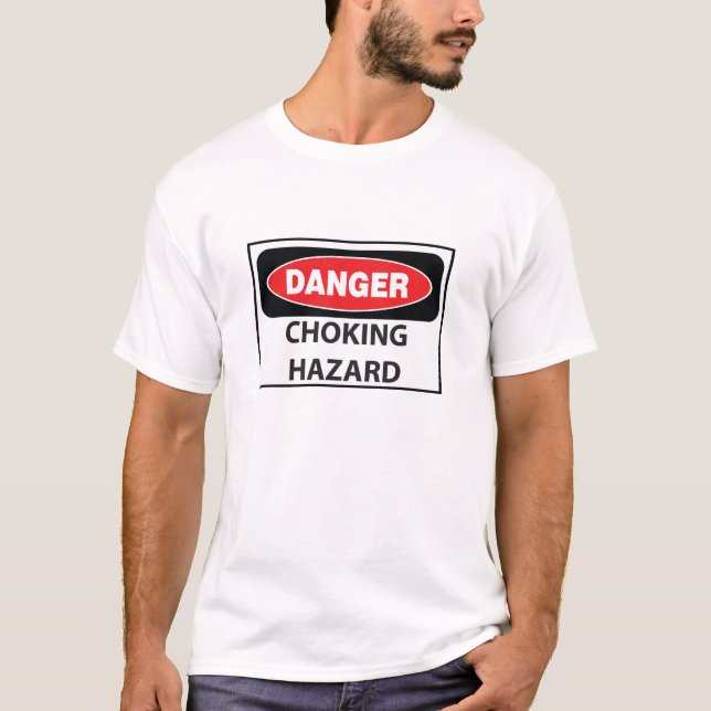 Danger-Choking-Hazard_white T-Shirt (Front)