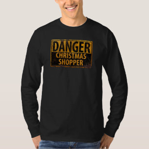 DANGER Christmas Shopper - Metal Warning Sign T-Shirt
