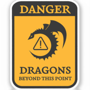 Danger: Dragons Beyond This Point Sign