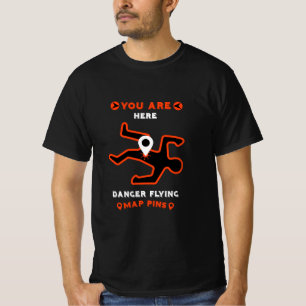 Danger Flying Map Pins T-Shirt