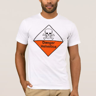 Danger: Helvetica shirt