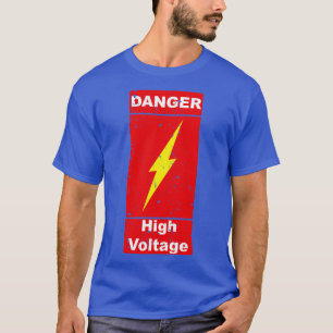 Danger High Voltage Caution Dangerous 1 T-Shirt