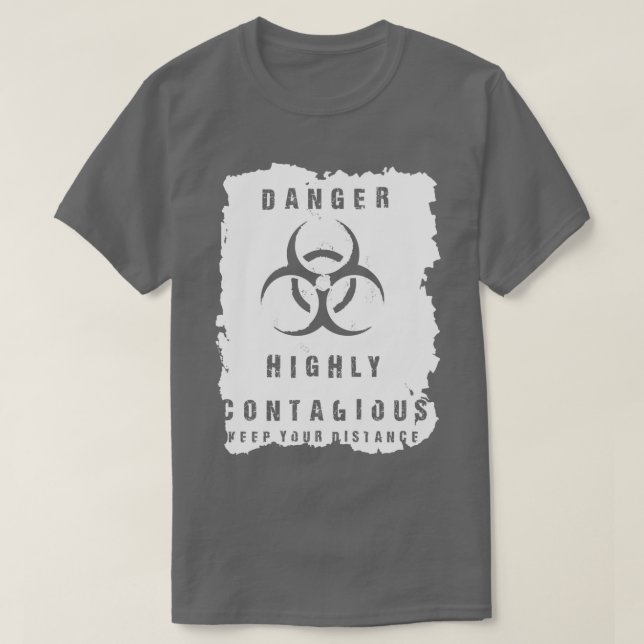 Danger Highly Contagious T-Shirt (Design Front)