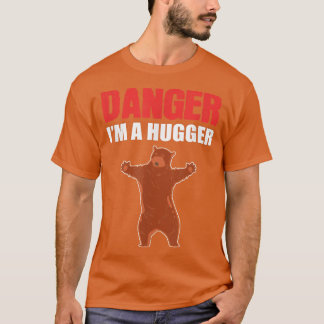 Danger I Am A Hugger Grizzly Bear  T-Shirt