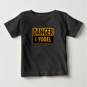 DANGER, I YODEL Metal Warning Caution Warning Sign Baby T-Shirt