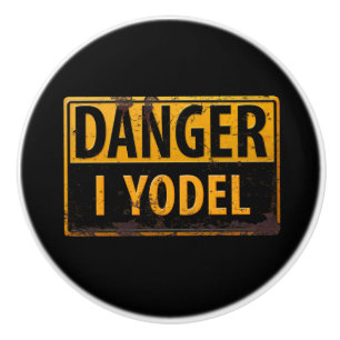 DANGER, I YODEL - Rusty Metal Caution Warning Sign Ceramic Knob