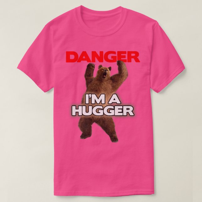 Danger Im a Big HuggerFunny Dangerous Bear Hugging T-Shirt (Design Front)