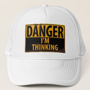 Danger I'm Thinking Metal Warning Sign with Rust Trucker Hat