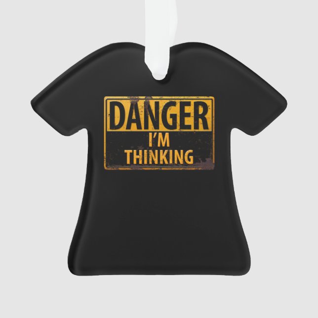 DANGER I'm Thinking - Rusty Metal Warning Sign Ornament (Front)