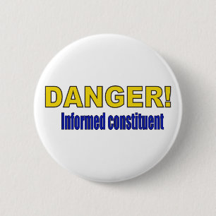DANGER! Informed constituent 6 Cm Round Badge