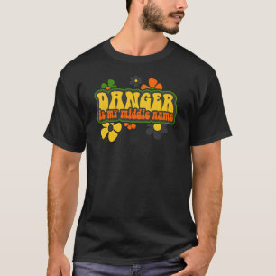 Danger is My Middle Name T-Shirt