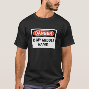 Danger is my middle name T-Shirt