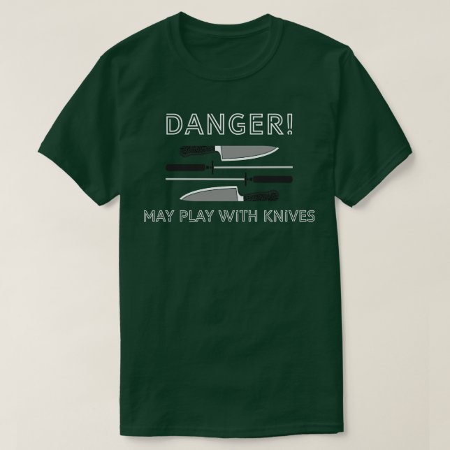 Danger May play with knives T-Shirt (Design Front)