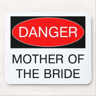 Danger - Mother Of The Bride Funny Wedding T-Shirt Mouse Pad