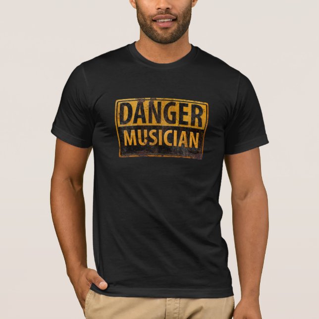 DANGER MUSICIAN Rusty Caution Warning Sign T-Shirt (Front)