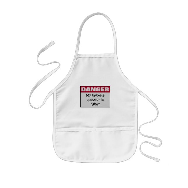 DANGER:  My favortie question is 'Why?' Kids Apron (Front)