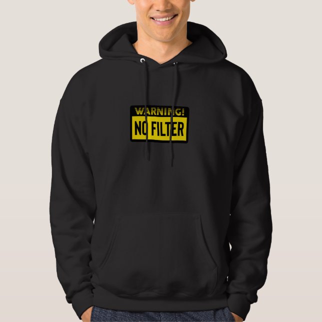 Danger No Filter Warning Long Sleeve Hoodie (Front)
