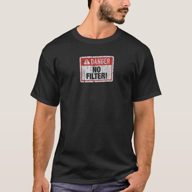 Danger No Filter Warning Sign Rude T-Shirt (Front)