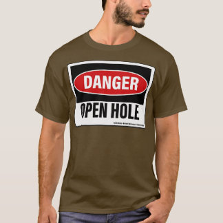 Danger Open Hole Warning Sign T-Shirt