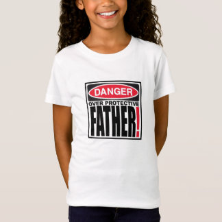 DANGER OVER PROTECTIVE FATHER T-Shirt