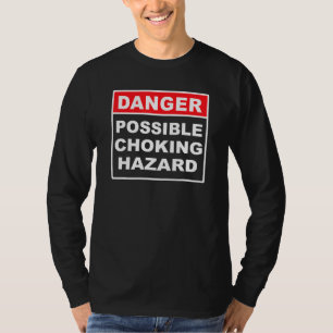 Danger Possible Choking Hazard Funny Adult T-Shirt