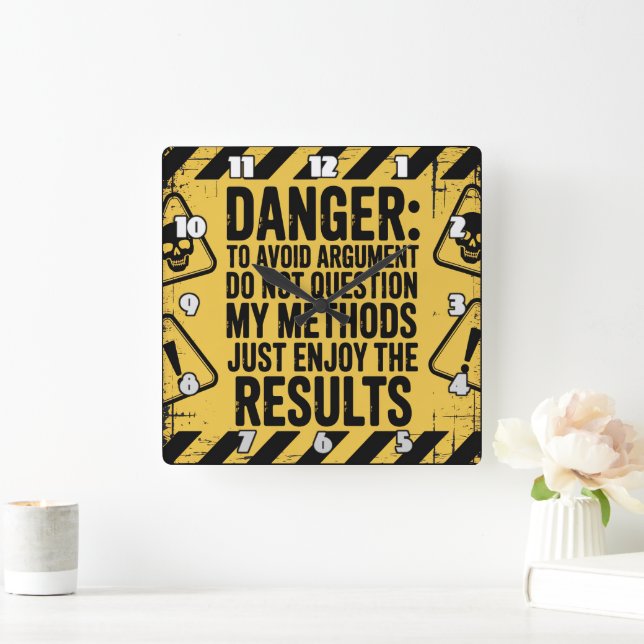 Danger: Question Methods, Enjoy Results Square Wall Clock (Home)