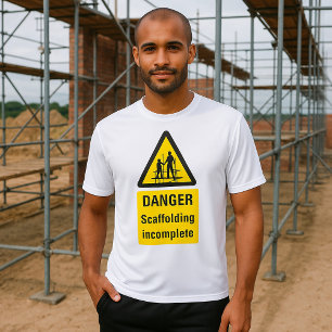 Danger Scaffolding Incomplete Site Warning T-Shirt