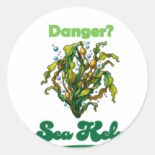 Danger? Sea Kelp Classic Round Sticker