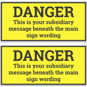 Danger Signs - Two Black & Yellow Sign Stickers
