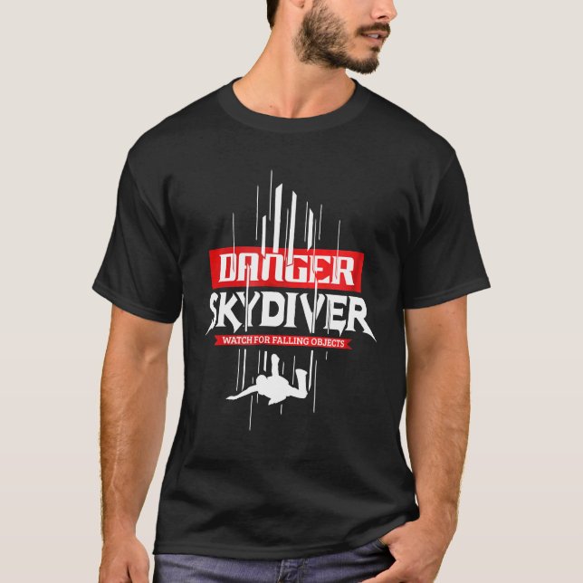 Danger Skydiver Watch For Falling Objects Skydivin T-Shirt (Front)