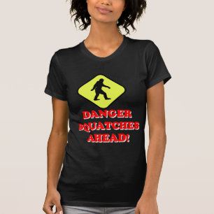 Danger squatches ahead T-Shirt