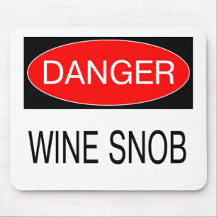 Danger - Wine Snob Funny Oenophile T-Shirt Mug Hat Mouse Pad