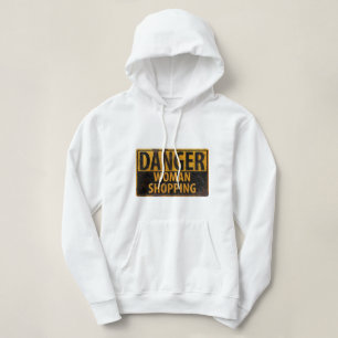 DANGER Woman Shopping - Funny Metal Warning Sign Hoodie