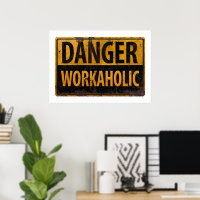 DANGER WORKAHOLIC rusty metal danger warning sign