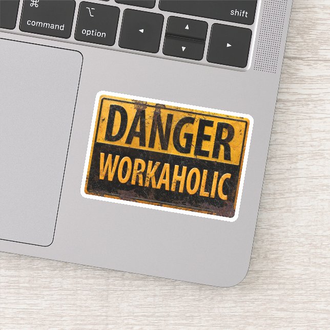 DANGER WORKAHOLIC rusty metal danger warning sign (Detail)