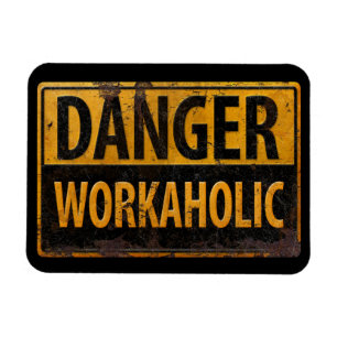 DANGER WORKAHOLIC rusty metal danger warning sign Magnet
