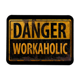 DANGER WORKAHOLIC rusty metal danger warning sign Magnet