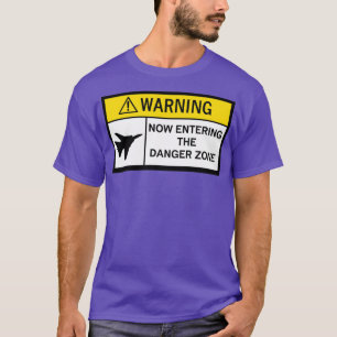 Danger Zone Warning  T-Shirt