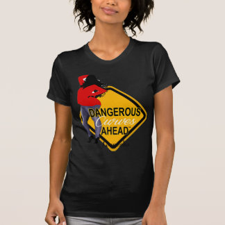 Dangerous Curves Ahead T-Shirt