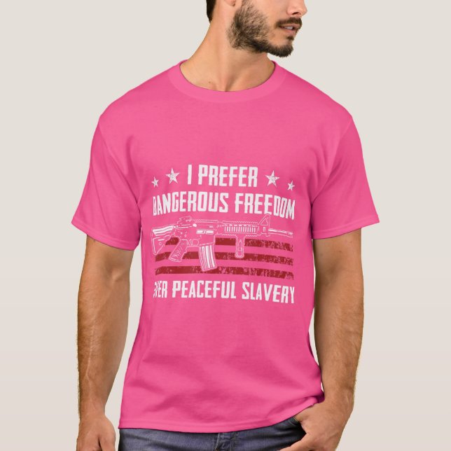 Dangerous Freedom Over Peaceful Slavery - Usa Pro  T-Shirt (Front)