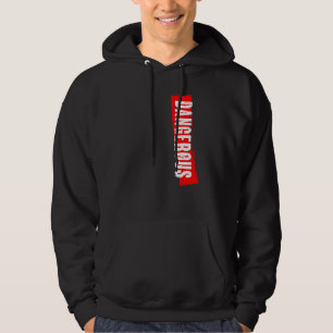 Dangerous Hoodie