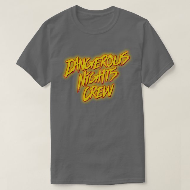 Dangerous Nights Crew 1 T-Shirt (Design Front)