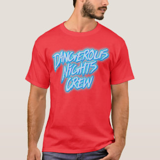 Dangerous Nights Crew T-Shirt