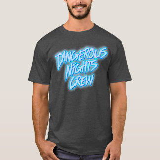 Dangerous Nights Crew T-Shirt