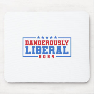 Dangerously Liberal Weak Failed Voting  Mouse Pad