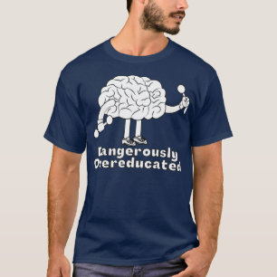 Dangerously Overeducated 15 T-Shirt