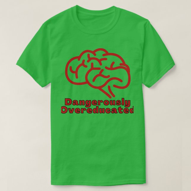 Dangerously Overeducated 21 T-Shirt (Design Front)