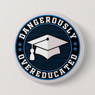 Dangerously Overeducated  7.5 Cm Round Badge