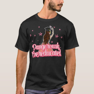 Dangerously Overeducated Senior Degree Master Grad T-Shirt
