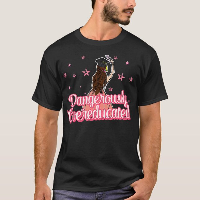 Dangerously Overeducated Senior Degree Master Grad T-Shirt (Front)